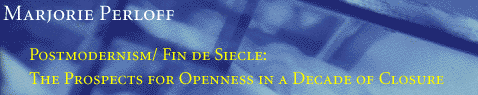 POSTMODERNISM / FIN DE SIECLE:THE PROSPECTS FOR OPENNESS IN A DECADE OF CLOSURE
